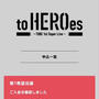 to HEROes ~TOBE 1st Super Live~