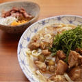 冷やし鶏うどん&クレソンたっぷり親子丼