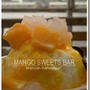 MANGO SWEETS BAR　*　ふわふわかき氷