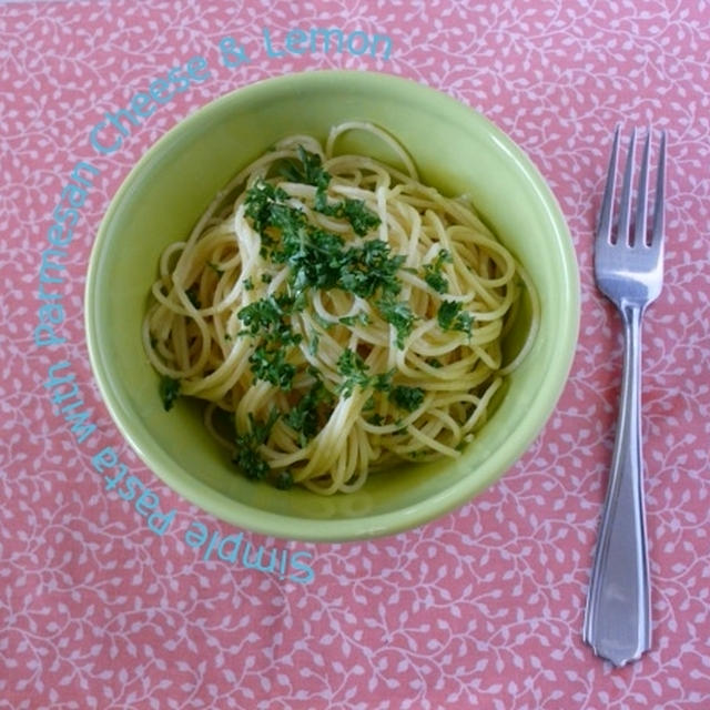 パルメザンとレモンのシンプルパスタ　＊Pasta with Parmesan Cheese and Lemon＊