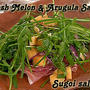 フレッシュな果物とハーブでリフレッシュ♪Fresh Melon & Arugula Salad with Dressing