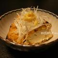 『焼き厚揚げ』レシピ♪ by eateriorさん