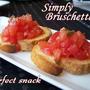 Simply Bruschetta - Italian ひとつまみで夏の味を満喫♪ブルスケッタ